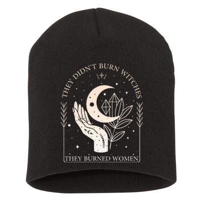 They DidnT Burn Witches They Burned Women Witchy Feminist Short Acrylic Beanie