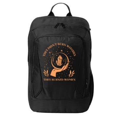 They Didnt Burn Witches They Burned Women Feminist Witch City Backpack