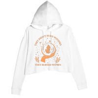 They Didnt Burn Witches They Burned Women Feminist Witch Crop Fleece Hoodie