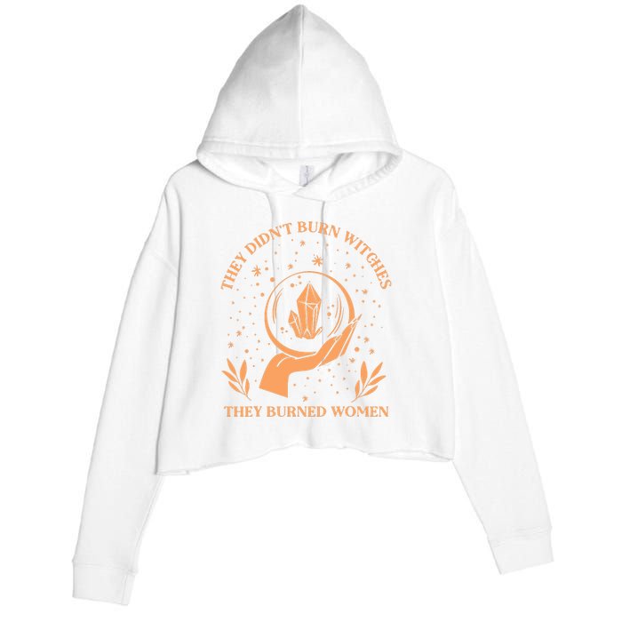 They Didnt Burn Witches They Burned Women Feminist Witch Crop Fleece Hoodie