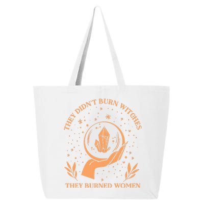 They Didnt Burn Witches They Burned Women Feminist Witch 25L Jumbo Tote