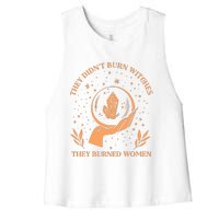 They Didnt Burn Witches They Burned Women Feminist Witch Women's Racerback Cropped Tank