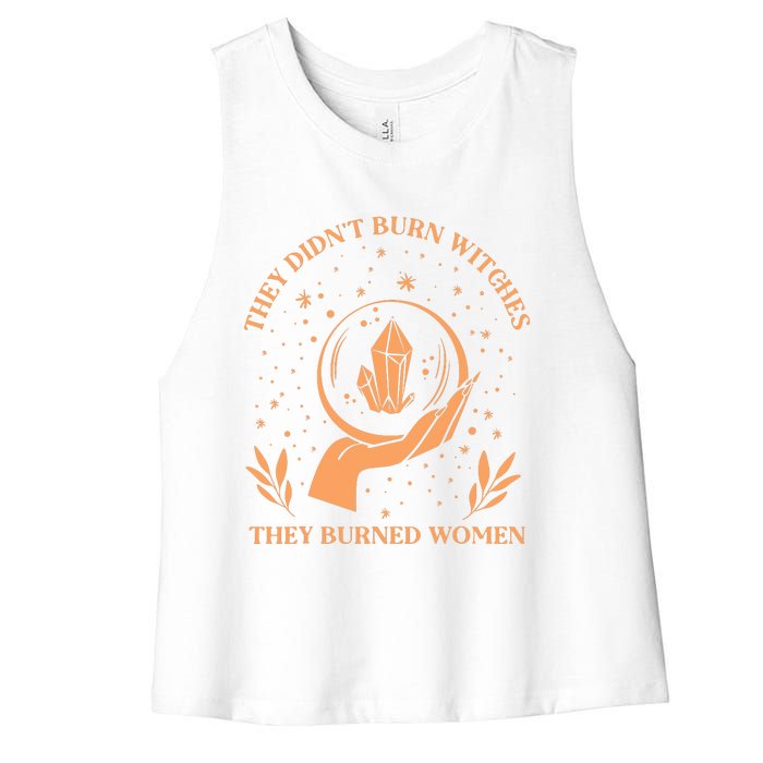 They Didnt Burn Witches They Burned Women Feminist Witch Women's Racerback Cropped Tank