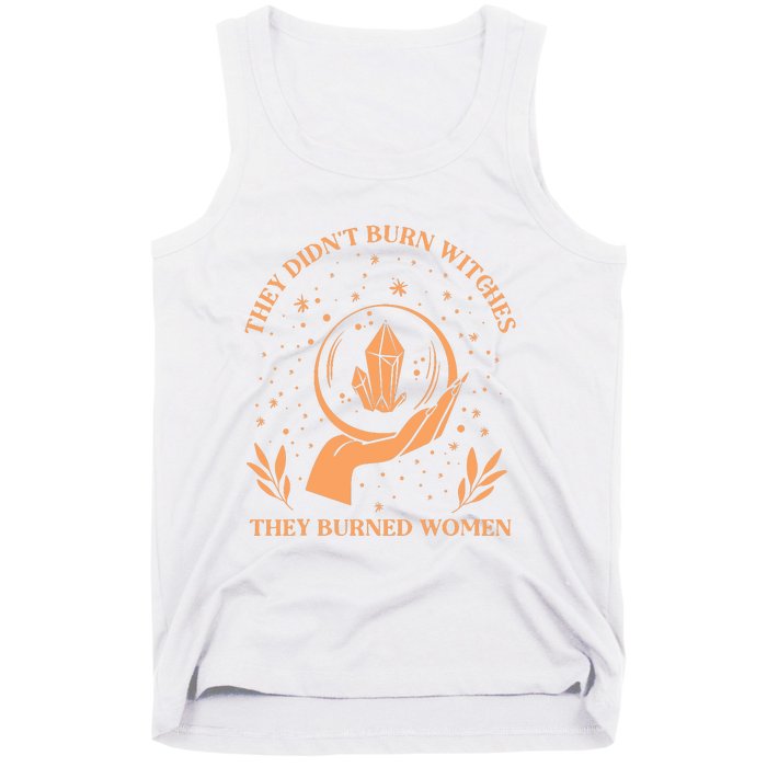 They Didnt Burn Witches They Burned Women Feminist Witch Tank Top