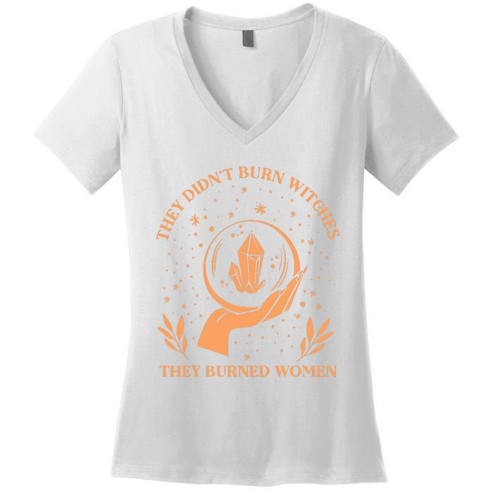 They Didnt Burn Witches They Burned Women Feminist Witch Women's V-Neck T-Shirt