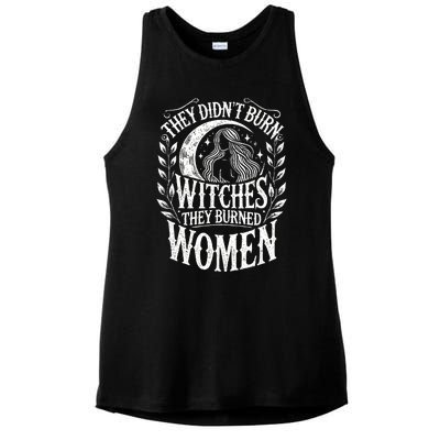 They DidnT Burn Witches They Burned Women Ladies PosiCharge Tri-Blend Wicking Tank