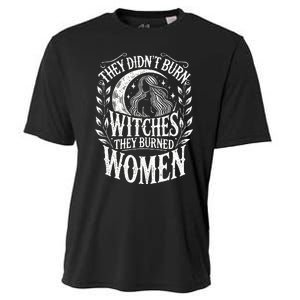 They DidnT Burn Witches They Burned Women Cooling Performance Crew T-Shirt