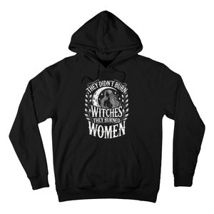 They DidnT Burn Witches They Burned Women Hoodie