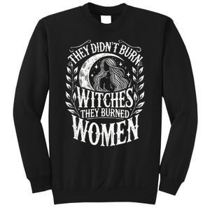 They DidnT Burn Witches They Burned Women Sweatshirt