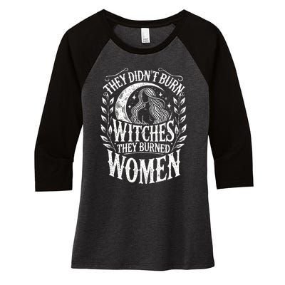 They DidnT Burn Witches They Burned Women Women's Tri-Blend 3/4-Sleeve Raglan Shirt