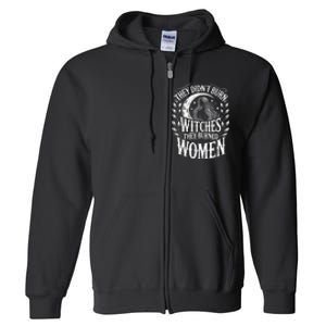 They DidnT Burn Witches They Burned Women Full Zip Hoodie