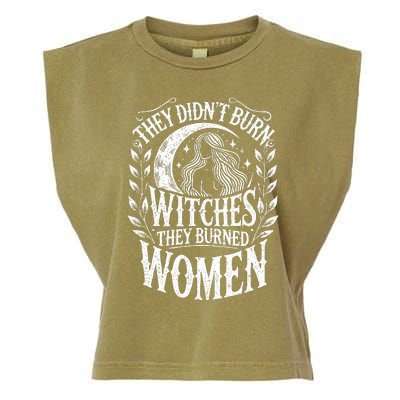 They DidnT Burn Witches They Burned Women Garment-Dyed Women's Muscle Tee