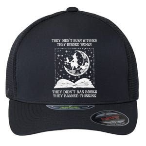 They DidnT Burn Witches They Burned Flexfit Unipanel Trucker Cap