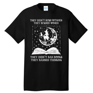 They DidnT Burn Witches They Burned Tall T-Shirt