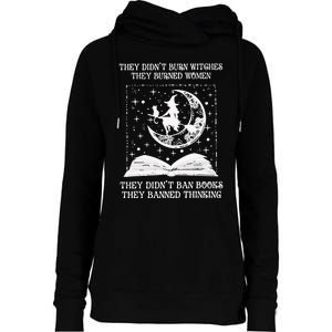 They DidnT Burn Witches They Burned Womens Funnel Neck Pullover Hood