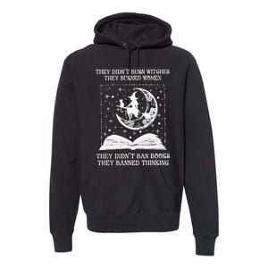 They DidnT Burn Witches They Burned Premium Hoodie