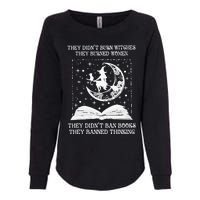 They DidnT Burn Witches They Burned Womens California Wash Sweatshirt