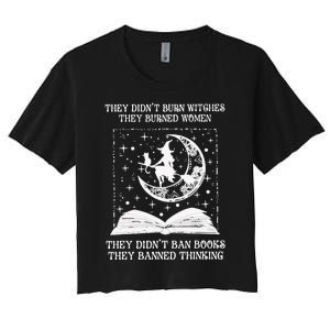 They DidnT Burn Witches They Burned Women's Crop Top Tee