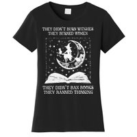 They DidnT Burn Witches They Burned Women's T-Shirt