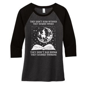 They DidnT Burn Witches They Burned Women's Tri-Blend 3/4-Sleeve Raglan Shirt