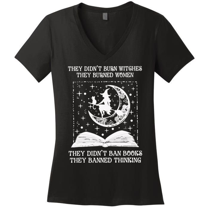 They DidnT Burn Witches They Burned Women's V-Neck T-Shirt