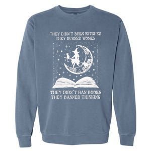 They DidnT Burn Witches They Burned Garment-Dyed Sweatshirt