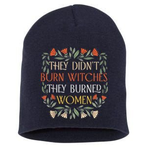 They Didnt Burn Witches They Burned Short Acrylic Beanie