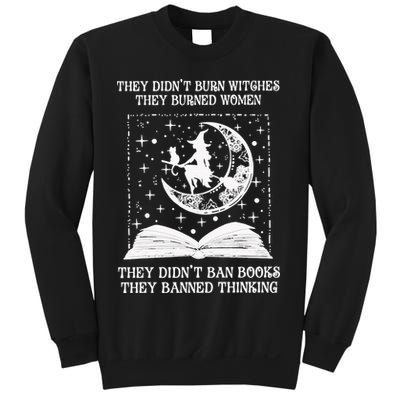 They Didn't Burn Witches They Burned Sweatshirt