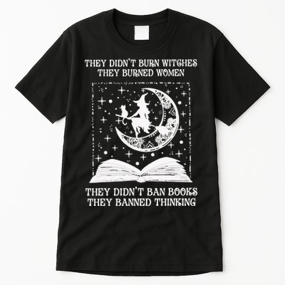 They Didn't Burn Witches They Burned Tall T-Shirt