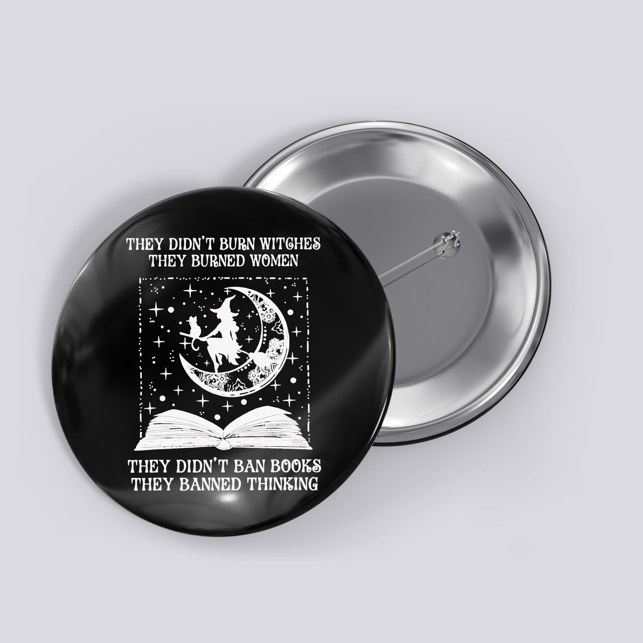 They Didn't Burn Witches They Burned Button