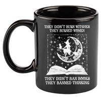 They Didn't Burn Witches They Burned 11oz C Handle Ceramic Mug