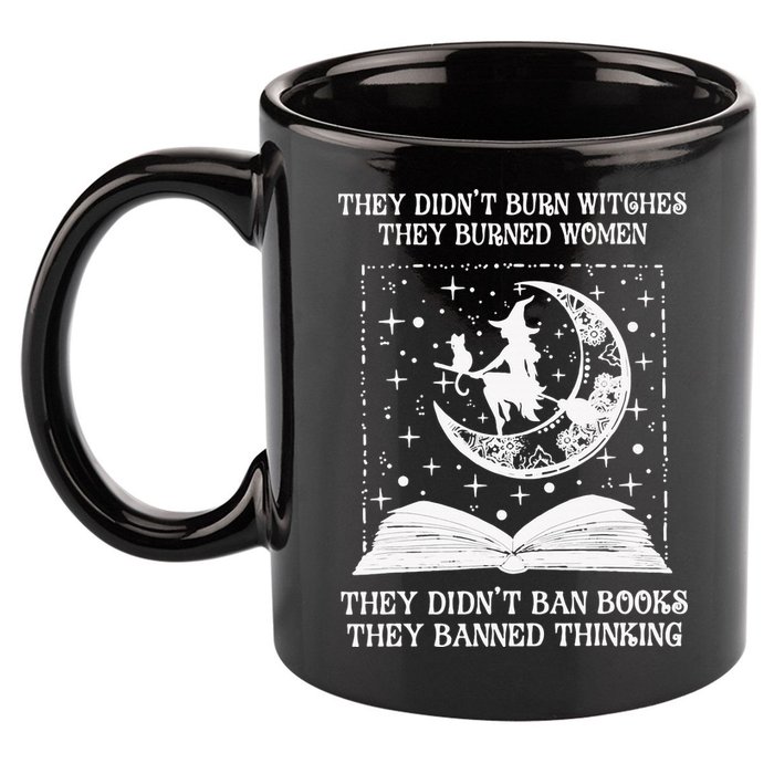 They Didn't Burn Witches They Burned 11oz C Handle Ceramic Mug