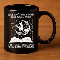 They Didn't Burn Witches They Burned 11oz C Handle Ceramic Mug