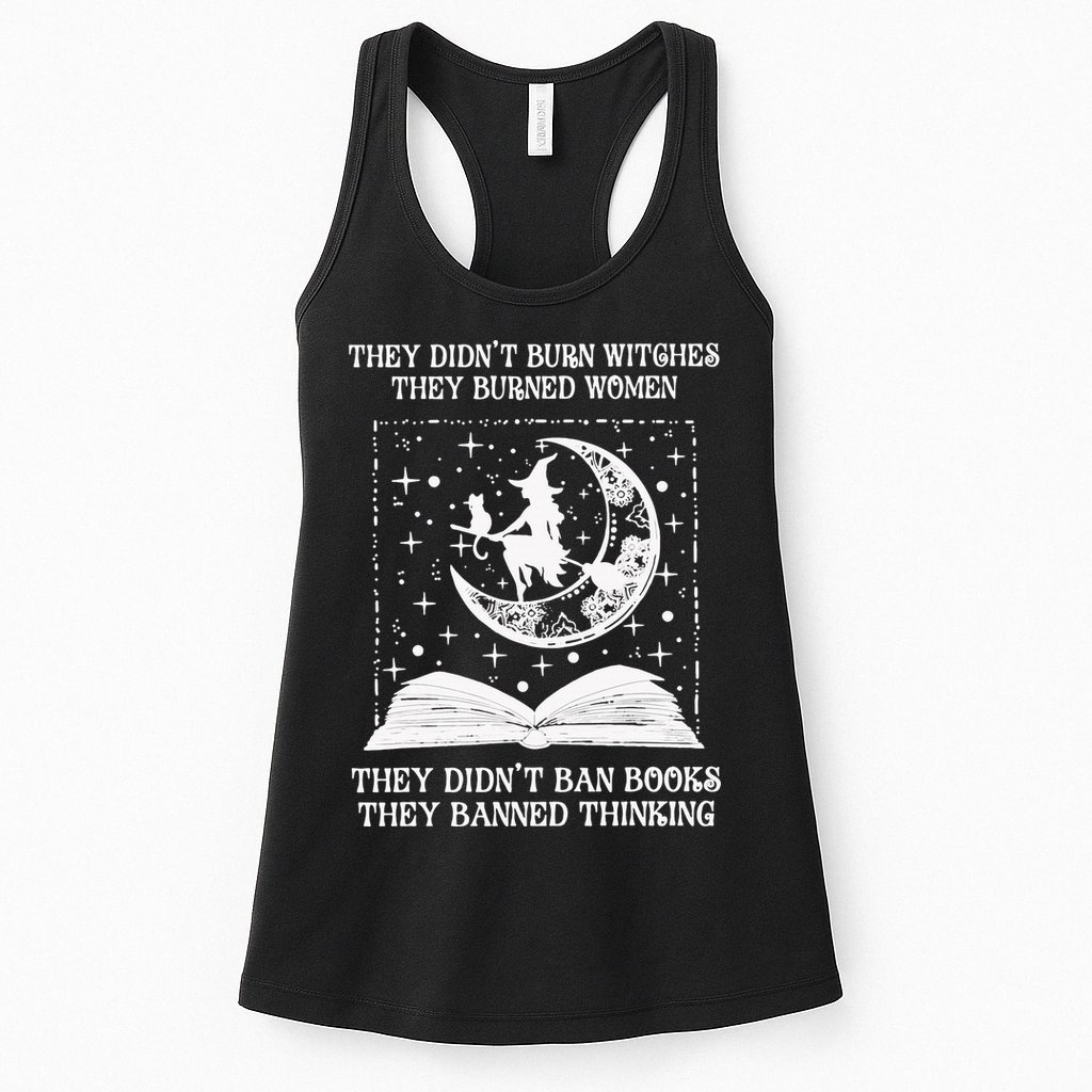 They Didn't Burn Witches They Burned Womens Tank Top