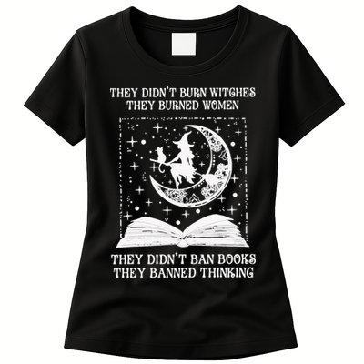 They Didn't Burn Witches They Burned Womens T-Shirt