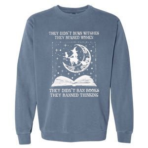 They Didn't Burn Witches They Burned Garment-Dyed Sweatshirt