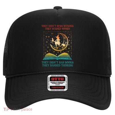 They DidnT Burn Witches They Burned Ban Book High Crown Mesh Back Trucker Hat