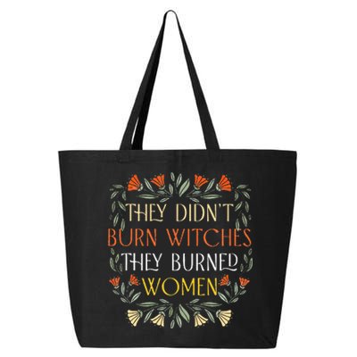 They DidnT Burn Witches They Burned Wo Feminist Witch 25L Jumbo Tote