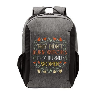 They DidnT Burn Witches They Burned Wo Feminist Witch Vector Backpack