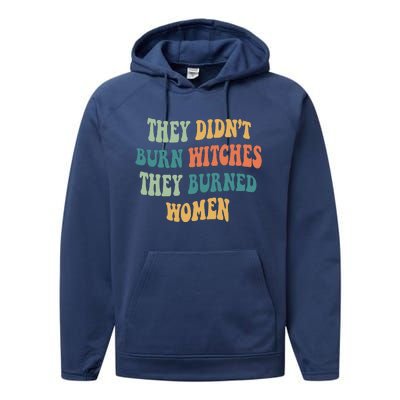 They Didnt Burn Witches They Burned Women Feminist Witch Women Rights Halloween Performance Fleece Hoodie