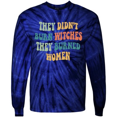 They Didnt Burn Witches They Burned Women Feminist Witch Women Rights Halloween Tie-Dye Long Sleeve Shirt