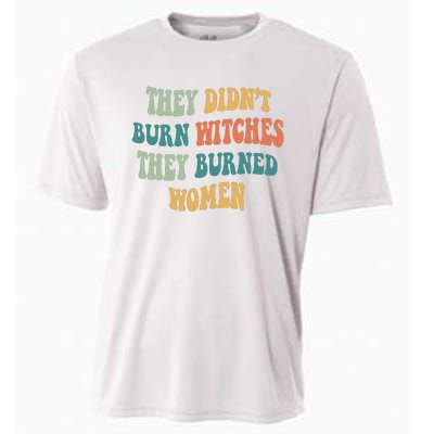 They Didnt Burn Witches They Burned Women Feminist Witch Women Rights Halloween Cooling Performance Crew T-Shirt