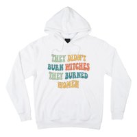 They Didnt Burn Witches They Burned Women Feminist Witch Women Rights Halloween Hoodie