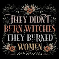 They Didn't Burn Witches They Burned Women Feminist Witch Backpack