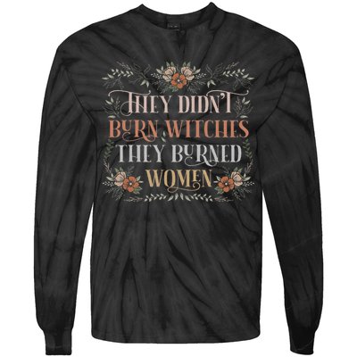 They Didn't Burn Witches They Burned Women Feminist Witch Tie-Dye Long Sleeve Shirt