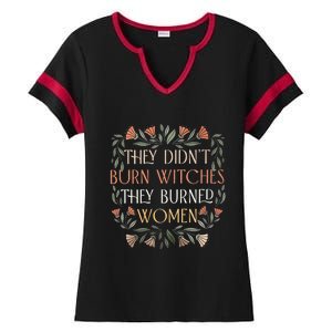 They Didnt Burn Witches They Burned Women Funny Witches Woman Ladies Halftime Notch Neck Tee