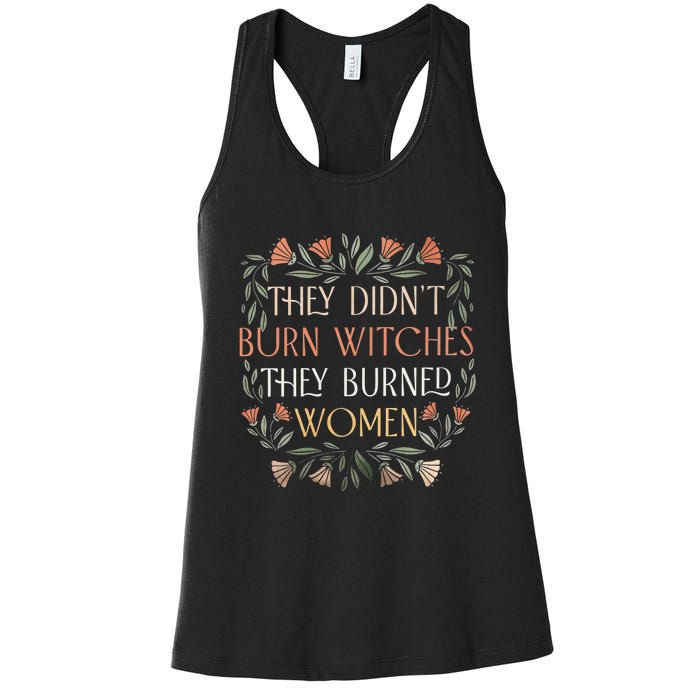 They Didnt Burn Witches They Burned Women Funny Witches Woman Women's Racerback Tank