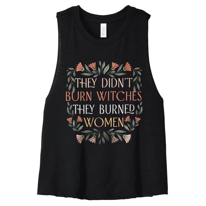 They Didnt Burn Witches They Burned Women Funny Witches Woman Women's Racerback Cropped Tank