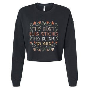 They Didnt Burn Witches They Burned Women Funny Witches Woman Cropped Pullover Crew