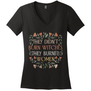 They Didnt Burn Witches They Burned Women Funny Witches Woman Women's V-Neck T-Shirt